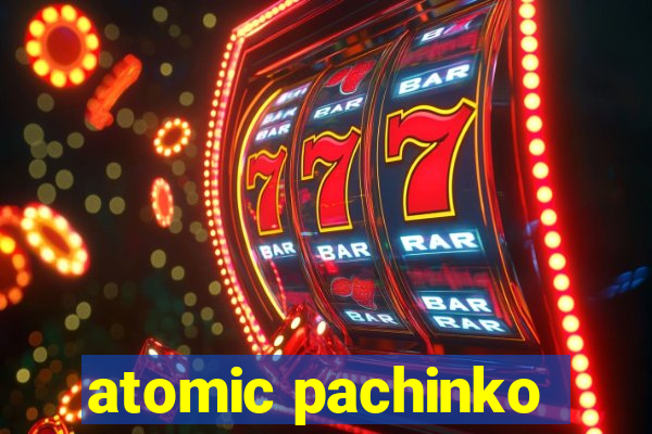 atomic pachinko